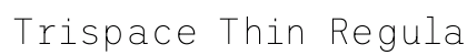 Trispace Thin Regular preview