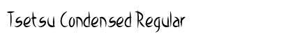 Tsetsu Condensed Regular Preview