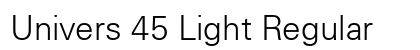 Univers 45 Light Regular Preview