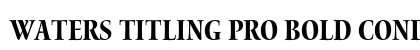 Waters Titling Pro Bold Condensed Preview