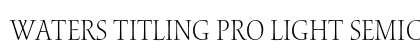 Waters Titling Pro Light Semicondensed Preview