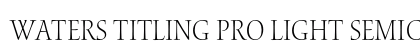 Waters Titling Pro Light Semicondensed Preview