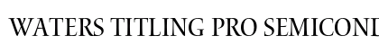 Waters Titling Pro Semicondensed Preview