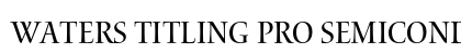 Waters Titling Pro Semicondensed Preview