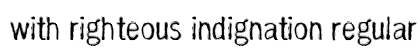 with righteous indignation Regular preview