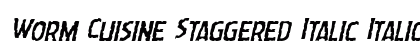 Worm Cuisine Staggered Italic Italic preview