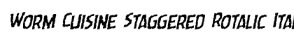 Worm Cuisine Staggered Rotalic Italic preview