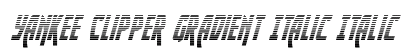 Yankee Clipper Gradient Italic Italic preview