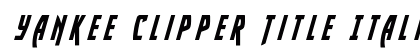 Yankee Clipper Title Italic Italic preview