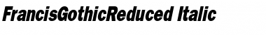 FrancisGothicReduced Italic Font FrancisGothicReduced Italic Font