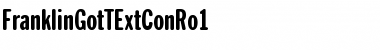 FranklinGotTExtConRo1 Regular Font