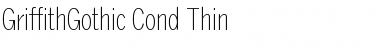 GriffithGothic Cond Thin Regular Font