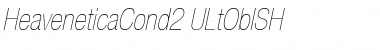 HeaveneticaCond2 ULtOblSH Font