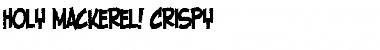 Download Holy Mackerel! Crispy Font Download Holy Mackerel! Crispy Font