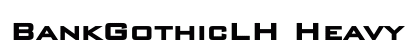 BankGothicLH Heavy preview