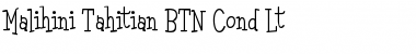 Download Malihini Tahitian BTN Cond Lt Font Download Malihini Tahitian BTN Cond Lt Font