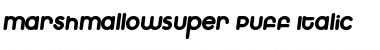 MarshmallowSuper Puff Italic Regular Font