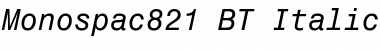 Monospac821 BT Italic Font Monospac821 BT Italic Font