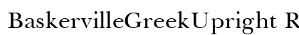 BaskervilleGreekUpright Roman preview