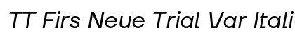 TT Firs Neue Trial Var Italic Regular preview