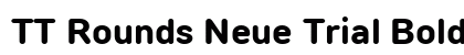 TT Rounds Neue Trial Bold preview