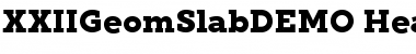 Download XXII Geom Slab DEMO Font