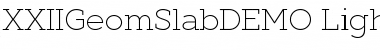 XXII Geom Slab DEMO Light Font