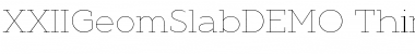 Download XXII Geom Slab DEMO Font