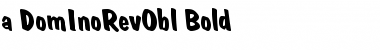 a_DomInoRevObl Bold Font