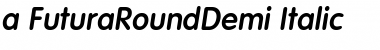 a_FuturaRoundDemi Italic Font