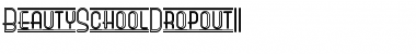 Download BeautySchoolDropoutII Font